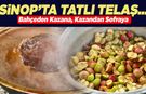 Sinop’un köylerinde tatlı telaş!
