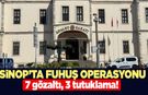 Sinop'ta fuhuş operasyonu: 7 gözaltı, 3 tutuklama!