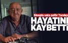 Sinop’un tanınan usta şoförü Tarakçı vefat etti