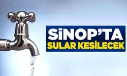 Sinop'ta 1 günlük su kesintisi yaşanacak