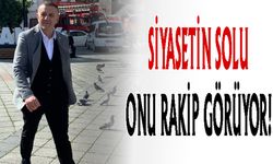 Siyasetin solu onu rakip görüyor!