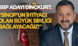 BBP Adayı Dinçkurt; “Sinop’un ihtiyacı olan büyük birliği sağlayacağız!”