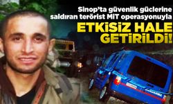 MİT Sinop saldırısını yapan teröristi etkisiz hale getirdi