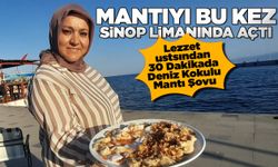 Lezzetin ustasından Sinop limanında mantı şov