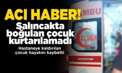 Salıncakta boğulan çocuk hayatını kaybetti