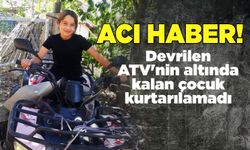 Devrilen ATV'nin altında kalan çocuk öldü