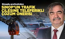 Sinop'un trafik sorununa teleferikli çözüm önerisi