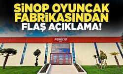 Sinop Oyuncak Fabrikasından açıklama!