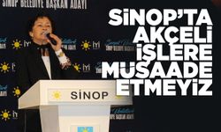 Sinop'ta akçeli işlere müsaade etmeyeceğiz!