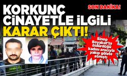 Sinop-Boyabat'taki korkunç cinayetle ilgili karar çıktı!