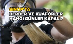 Sinop’ta berber ve kuaförlerin kapalı olacağı günler açıklandı
