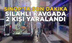 Sinop'ta silahlı kavga: 2 yaralı