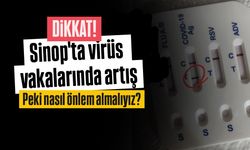 Sinop’ta yeni virüs vakaları: Uzmanından uyarı!