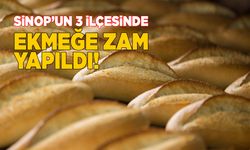 Sinop’un 3 ilçesinde ekmeğe zam!