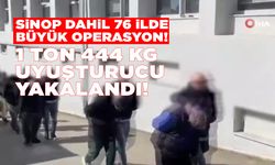 Sinop dahil 76 ilde narkotik operasyonu