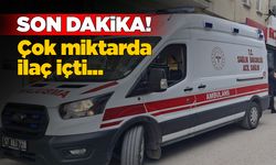 Çok miktarda ilaç içen şahıs hastaneye kaldırıldı
