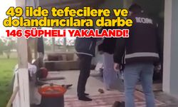 Sinop dahil 49 ilde dev operasyon