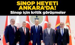 Sinop Heyeti Ankara’da: Geniş kapsamlı temaslarda bulunuldu