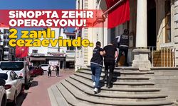 Sinop’ta zehir operasyonu: 2 zanlı cezaevinde