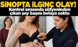 Sinop'ta ilginç olay. Sütyenden çıkan şaşırttı!