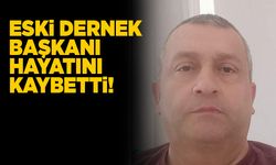 Eski dernek başkanı Erol Tunç hayatını kaybetti