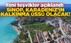 Sinop için yeni teşvikler açıklandı