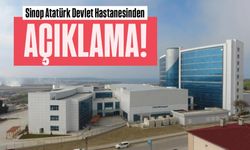 Sinop Atatürk Devlet Hastanesi’nden açıklama!