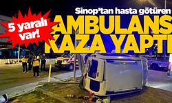 Sinop'tan hasta götüren ambulans kaza yaptı: 5 yaralı!