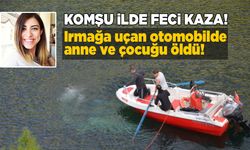 Otomobil ırmağa uçtu: Anne ile çocuğu öldü