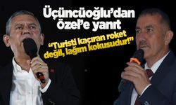 Üçüncüoğlu’ndan Özel’e: “Roket değil, lağım kokusu turisti kaçırır”