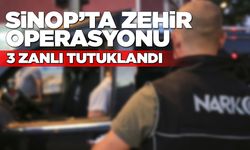 Sinop'ta narkotik operasyonu: 3 zanlı tutuklandı