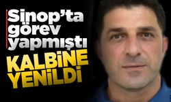 Sinop'ta görev yapmış polis memuru hayatını kaybetti