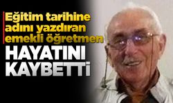 Erfelekli emekli öğretmen hayatını kaybetti
