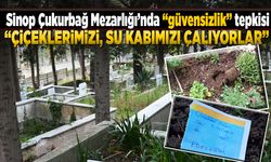 Sinop Çukurbağ Mezarlığı’nda 'hırsızlık ve güvensizlik' tepkisi