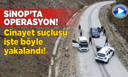 Sinop’ta firari suçlu operasyonla yakalandı!