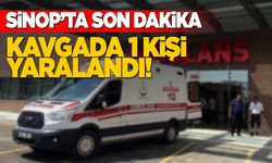 Sinop’ta kavga: 1 kişi yaralandı!