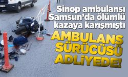 Ölümlü kazaya karışan ambulans sürücüsü adliyede