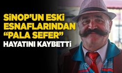 "Pala Sefer" hayatını kaybetti