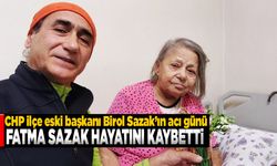 CHP ilçe eski başkanı Birol Sazak’ın acı günü
