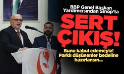 BBP Genel Başkan Yardımcısı Yelis'ten Sinop'ta sert mesajlar