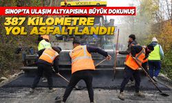 Sinop’ta 387 kilometrelik yol ağı yenilendi