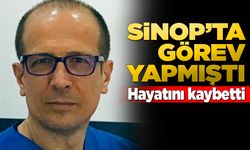 Sinop'ta bir dönem görev yapan doktor hayatını kaybetti