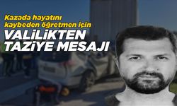 Vali Özarslan'dan kazada ölen öğretmen için taziye mesajı
