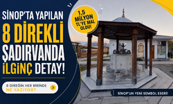 Sinop’ta Yapılan 8 Direkli Şadırvanda İlginç Detay!