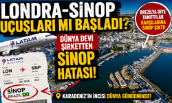 Londra-Sinop Uçuşları mı Başladı? Dünya Devi Şirketten Sinop Hatası