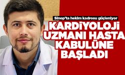 Kardiyoloji Uzmanı Sinop'ta göreve başladı