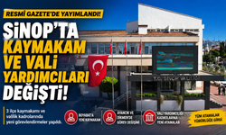 Sinop'ta kaymakam ve vali yardımcıları değişti!