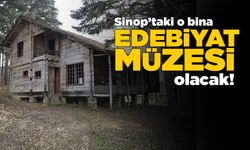 Usta şairin Sinop’taki evi edebiyat müzesine dönüşecek!