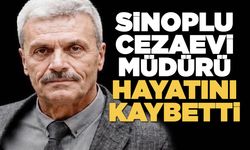 Sinoplu cezaevi müdüründen acı haber!