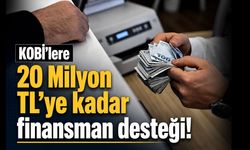KOBİ’lere 20 milyon TL’ye kadar finansman desteği